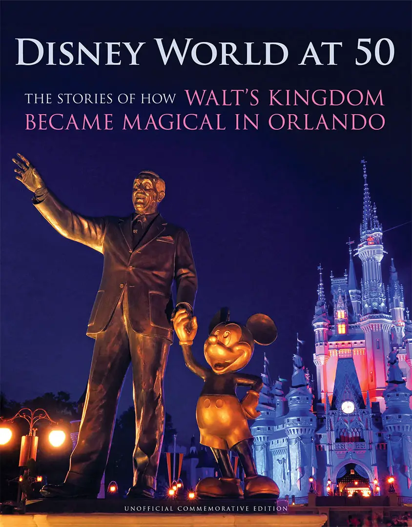 Disney World at 50: The Stories of How Walt’s Kingdom Became Magical in Orlando