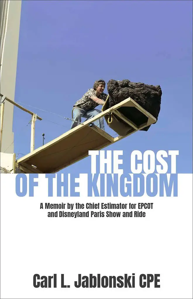 The Cost of the Kingdom: A Memoir by the Chief Estimator for EPCOT and Disneyland Paris Show and Ride