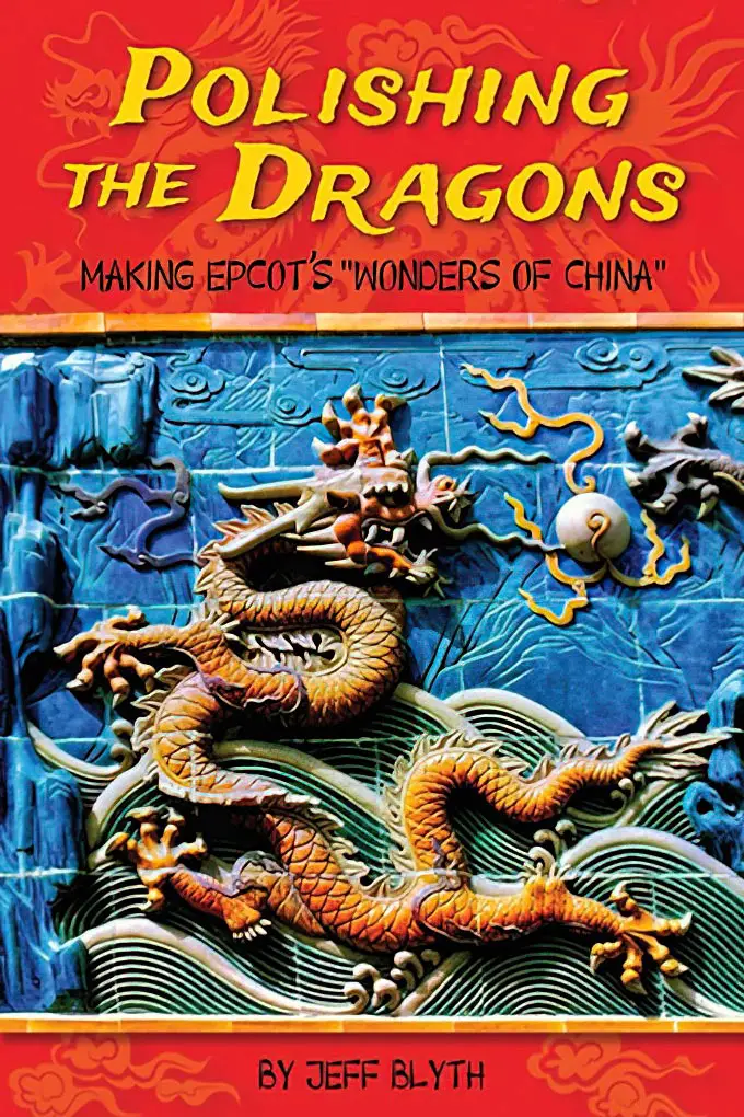 Polishing the Dragons: Making EPCOT’s “Wonders of China”