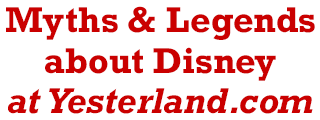 Myths and Legends about Disney at Yesterland.com
